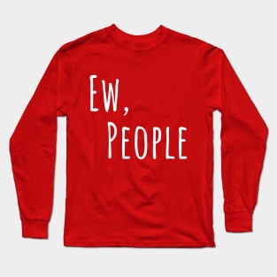 Ew People Slogan Tee Long Sleeve T-Shirt